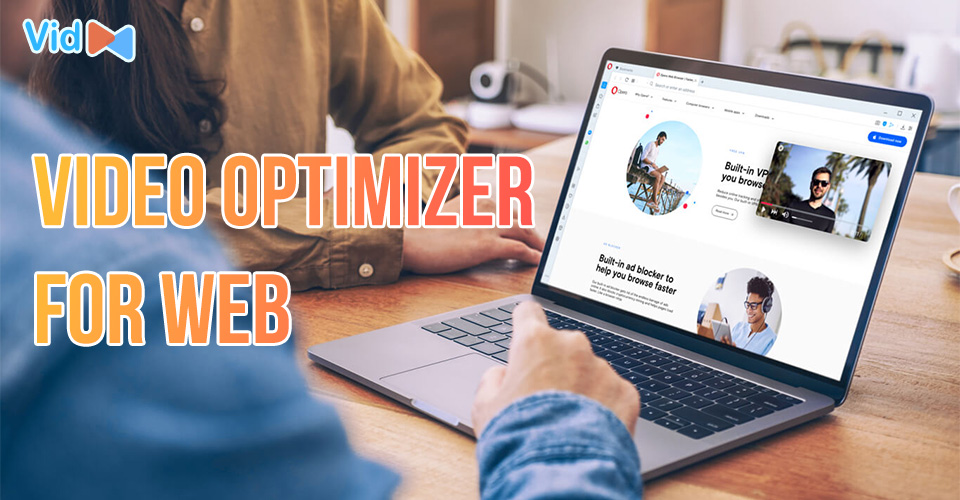 Understanding Video Optimizer for Web: Useful Tips to Web Optimize Video