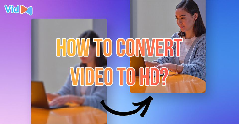 How to Convert Video to HD 1080p Online FREE? 3 Simple Steps