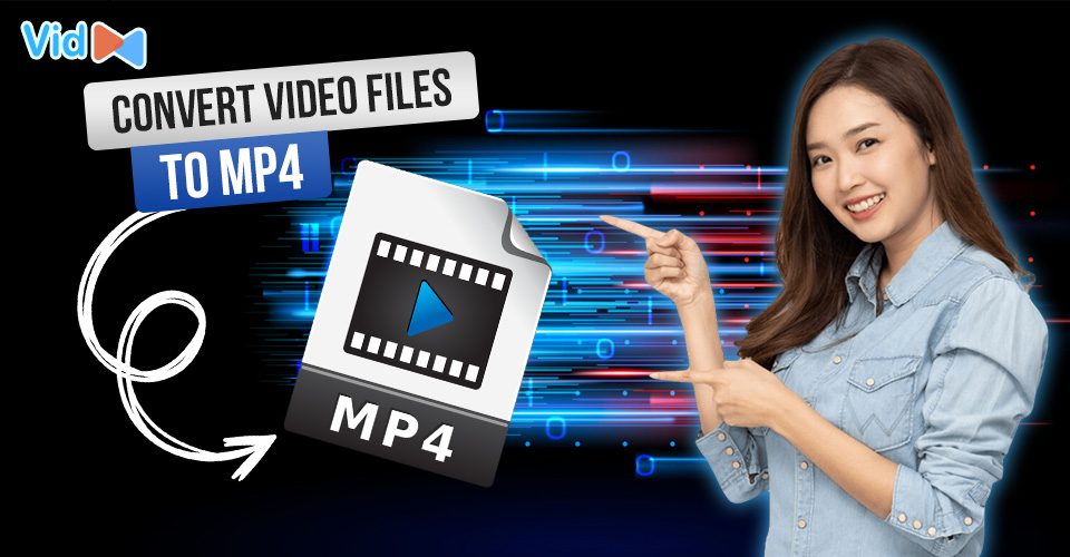 How to Convert Video Files to MP4 in 2 Different Ways? [Detailed Guide]