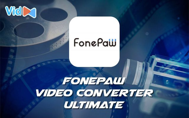  FonePaw Video Converter Ultimate